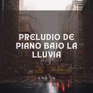 Preludio De Piano Bajo La Lluvia Vol. 2 - Pianos pacíficos