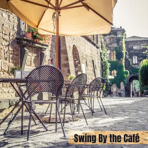 Swing By the Café: Atmospheric Swing Jazz for Coffee Bars & Restaurants, Positive Mood, Relax & Rest - Upbeat Jazz Project
