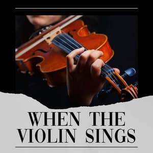 When the Violin Sings - Classical Music