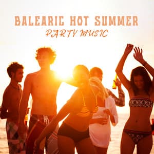 Balearic Hot Summer Party Music - Electro Lounge All Stars