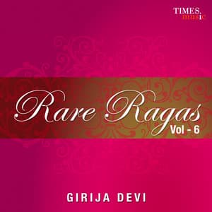Rare Ragas Vol. 6 - Girija Devi