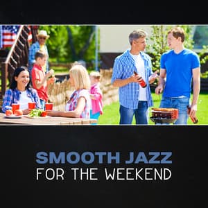 Smooth Jazz for the Weekend – Jazz Relaxation, Cool Down with Jazz, Peaceful Piano, Pleasure & Easy Listening, Soft Music, Lazy Weekend - Relaxation Jazz Academy