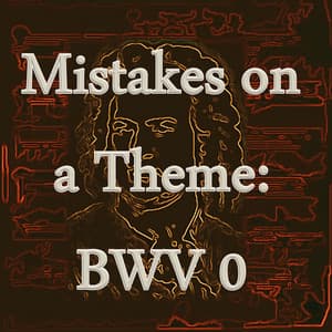 Bach: Mistakes on a Theme, BWV 0 - Classical Study Music