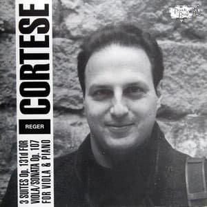 Reger: Three Suites For Viola Solo - Sonata For Viola and Piano - Paul Cortese