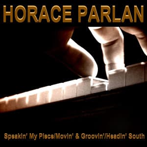 Speakin' My Piece / Movin' & Groovin ' / Headin' South - Horace Parlan