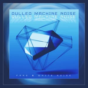 Dulled Machine Noise - Fans & White Noise
