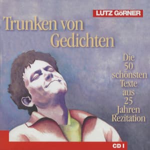Trunken von Gedichten. Teil 1 - Lutz Görner