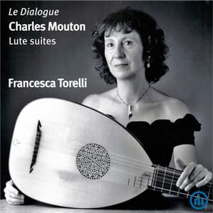 Le Dialogue - Charles Mouton Lute Suites - Francesca Torelli
