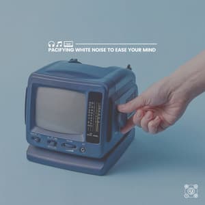 Pacifying White Noise to Ease Your Mind - Soothing White Noise for Relaxation