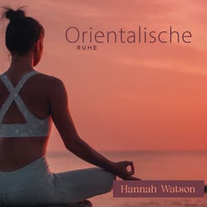 Orientalische Ruhe - Hannah Watson