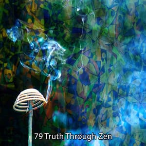 79 Truth Through Zen - Meditation Music Masters