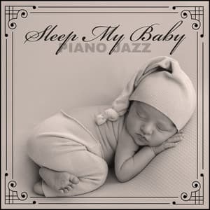Sleep My Baby - Piano Jazz - Jazz Piano Sounds Paradise