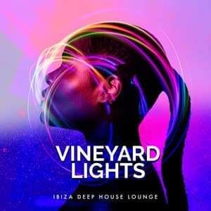 Vineyard Lights - Ibiza Deep House Lounge