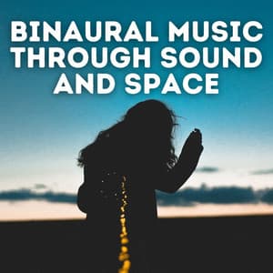 Binaural Music Through Sound and Space - 741Hz Energy Orbiting Manifest Healing