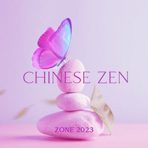 Chinese Zen Zone 2023 - Relaxation Meditation Songs Divine
