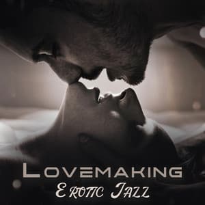 Lovemaking Erotic Jazz: Sensual Smooth Jazz for Bedroom, Erotic Band - Erotic Moods Music Club