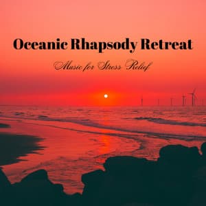 Oceanic Rhapsody Retreat: Music for Stress Relief - Sea Shanty