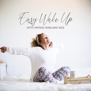 Easy Wake Up with Vintage Dixieland Jazz - Wake Up Music Paradise