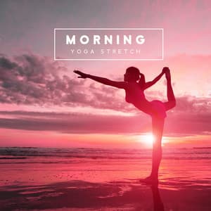 Morning Yoga Stretch - Healing Yoga Meditation Music Consort