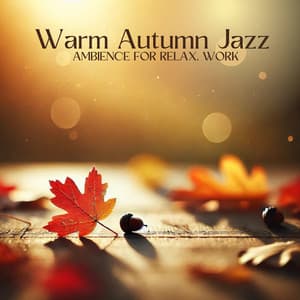 Warm Autumn Jazz Ambience for Relax, Work - Calming Jazz Relax Academy