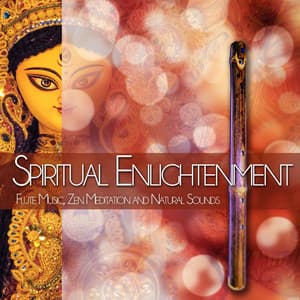 Spiritual Enlightenment: Flute Music, Zen Meditation and Natural Sounds - Flute Music Meditation DEA Channel