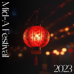 Mid-A Festival 2023 - Zhongqiu Jie Zhōngguó Chuántǒng Yīnlè - Traditional Chinese Ambience – 中国氛围