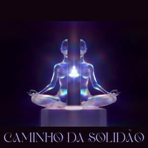Caminho da Solidão: Meditação para Aproveitar o Tempo Sozinho - Relaxar Meditação Clube