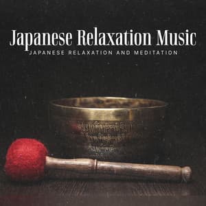Japanese Relaxation Music - Japanese Relaxation and Meditation