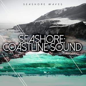 Seashore: Coastline Sound - Seashore Waves