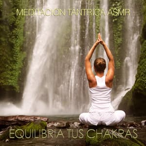 Equilibra Tus Chakras - Meditación Tántrica ASMR
