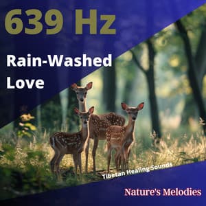 Rain-Washed Love: 639 Hz Tibetan Healing Sounds - Nature's Melodies