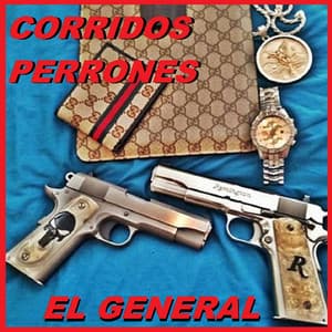 El General - Corridos Perrones