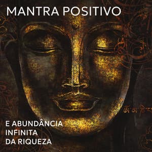 Mantra Positivo e Abundância Infinita Da Riqueza - Meditação Mantras Guru