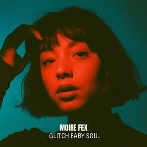 Glitch Baby Soul - Moire Fex