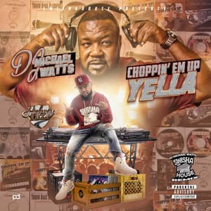 Choppin' Em Up Yella - DJ Michael Watts