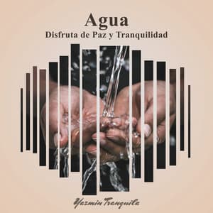 Agua: Disfruta de Paz y Tranquilidad - Yazmin Tranquila