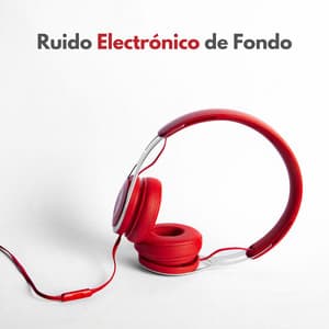 Ruido Electrónico De Fondo - Música para Tiendas Musica De Fondo