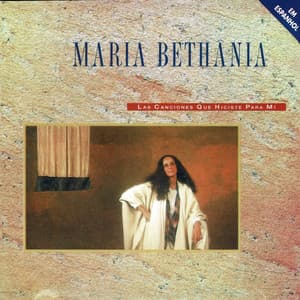 Las Canciones Que Hiciste Para Mi - Maria Bethânia