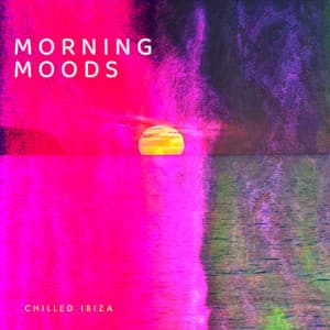 Morning Moods - Chilled Ibiza
