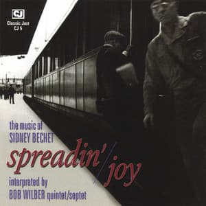 Spreadin' Joy: the Music of Sidney Bechet - Bob Wilber