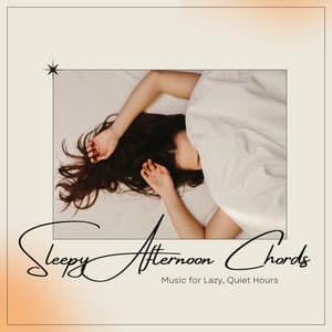 Sleepy Afternoon Chords: Music for Lazy, Quiet Hours - Relax α Wave
