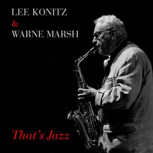 Lee Konitz & Warne Marsh: That's Jazz - Lee Konitz