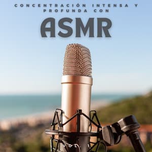 Concentración Intensa Y Profunda Con Asmr Vol. 1 - Los disparadores ASMR
