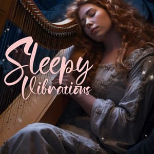 Sleepy Vibrations: Heavenly Serene Lyre and Celeste for Truly Deep Sleep - Calm Sleep Through the Night