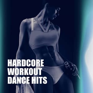 Hardcore Workout Dance Hits - Workout Buddy