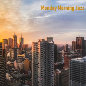 Monday Morning Jazz - Monday Morning Jazz Playlist