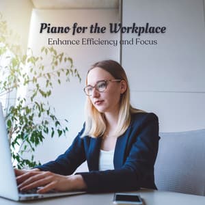 Piano for the Workplace: Enhance Efficiency and Focus - Home & Office Cafe Background Music
