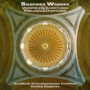 Siegfried Wagner: Preludes and Overtures - Siegfried Wagner