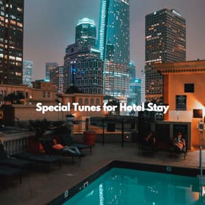 Special Tunes for Hotel Stay - Working from Home
