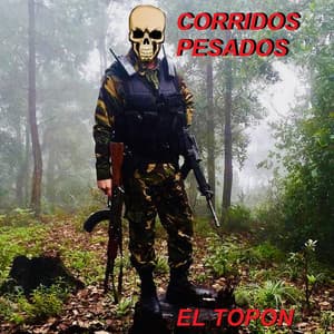 El Topon - Corridos Pesados